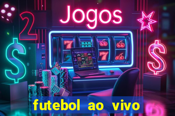 futebol ao vivo max tv